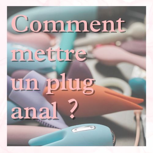 Comment mettre un plug anal ?