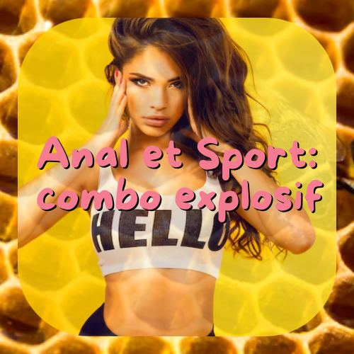 Anal et Sport: combo explosif